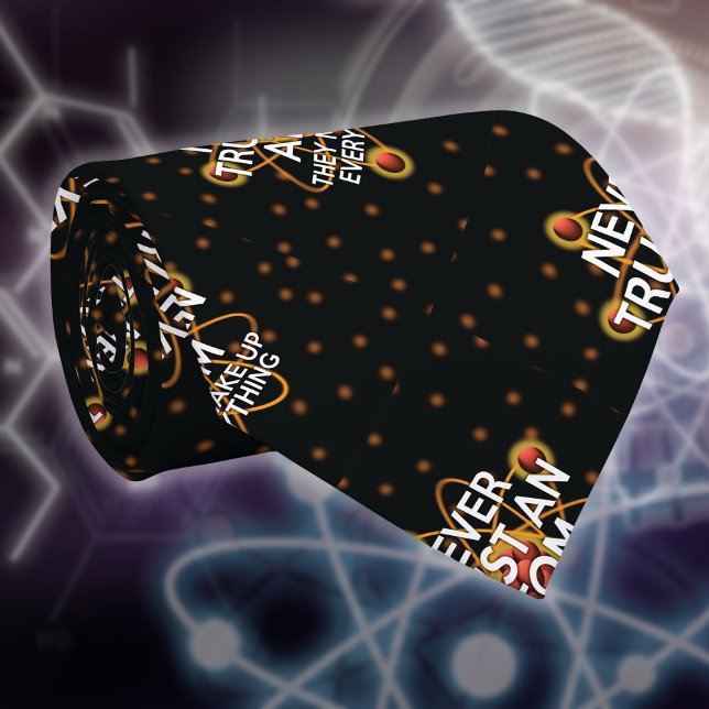 Gravata NUNCA CONFIE NUM ÁTOMO Citação Divertida de Ciênci (NEVER TRUST AN ATOM Funny Science Quote Tie)