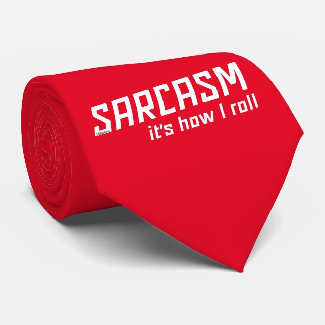 Gravata SARCASM... É COMO EU ROLO sarcástico engraçado     (Rolled)