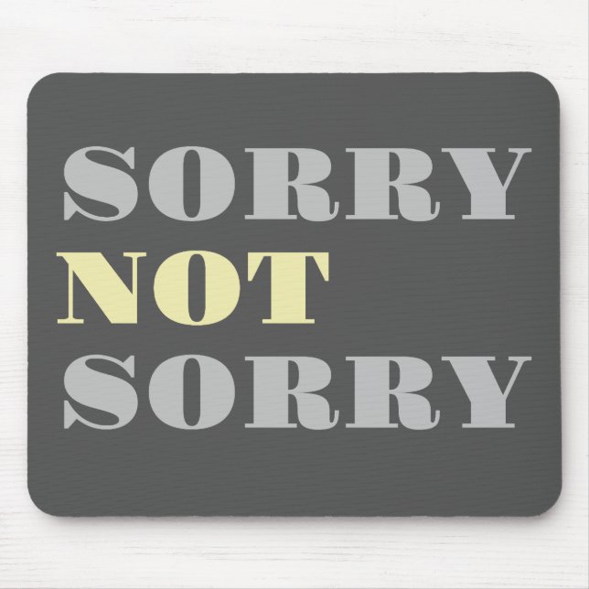 Gray Yellow Sorry Not Sorry Mousepad (Frente)