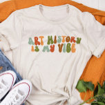 Groovy 1970 Art History is My Vibe, Art Historian<br><div class="desc">Presente esta camiseta 'História da Arte é a Minha Visibilidade' para o historiador da arte em sua vida.</div>