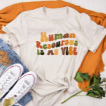 Groovy Retro Human Resources É Minha Visão, HR<br><div class="desc">Camiseta retrô 'Human Resources Is My Vibe',  para profissionais de RH</div>