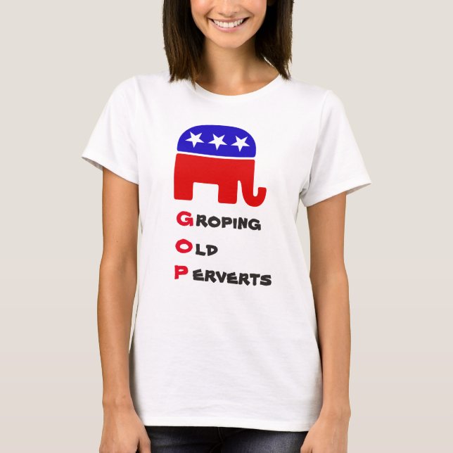Groping Old Perverts: Camiseta Anti-Republicana (Frente)