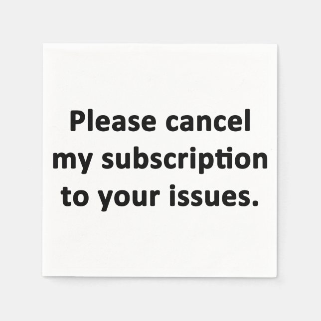Guardanapo De Papel Cancele minha assinatura dos seus problemas (Frente)