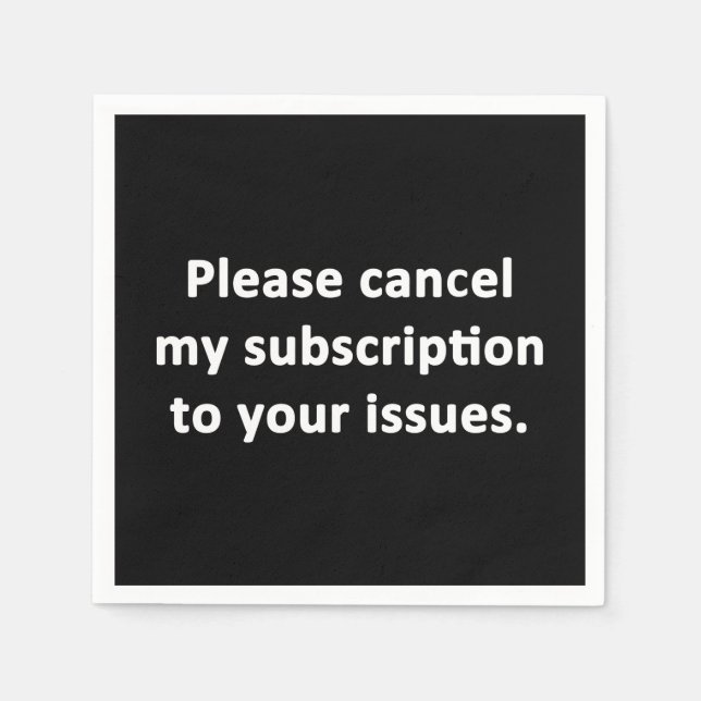 Guardanapo De Papel Cancele minha assinatura dos seus problemas (Frente)