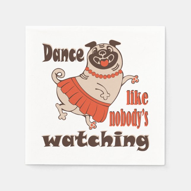 Guardanapo De Papel Dance como ninguém está assistindo Pug Dog feminin (Frente)
