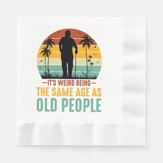 Guardanapo De Papel É estranho ter a mesma idade das Pessoas antigas (Frente)