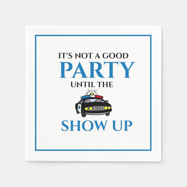 Guardanapo De Papel Engraçado Não Ser Uma Boa Festa Até Que Os Policia (Frente)