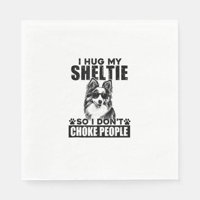 Guardanapo De Papel Eu Abraço A Minha Sheltie Para Que Eu Não Engole P (Frente)