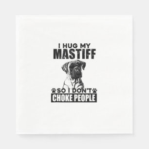 Guardanapo De Papel Eu Abraço Meu Mastiff Para Que Eu Não Engole Pesso
