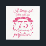 Guardanapo De Papel Funny 75th Birthday 'Perfection'<br><div class="desc">A funny birthday gift idea that says 'If things get better with age then I am approaching perfection!'</div>