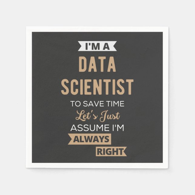 Guardanapo De Papel I'm A Data Scientist, To Save Time Let's Just (Frente)