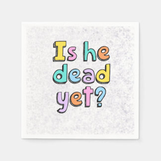 Guardanapo De Papel “Is He Dead Yet?” napkins