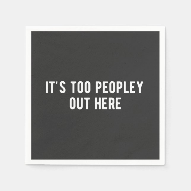 Guardanapo De Papel it's too peopley out here (Frente)