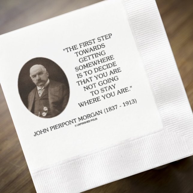 Guardanapo De Papel J.P Morgan Primeiro Passo Para Chegar A Algum Luga (Paper napkin featuring words of wisdom by legendary banker/financier John Pierpont Morgan)