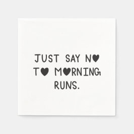 Guardanapo De Papel Just Say No to Morning Runs