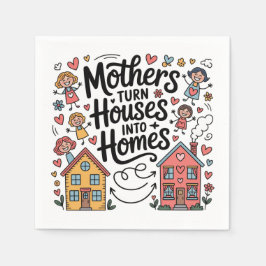 Guardanapo De Papel Mothers Turn Houses Into Homes