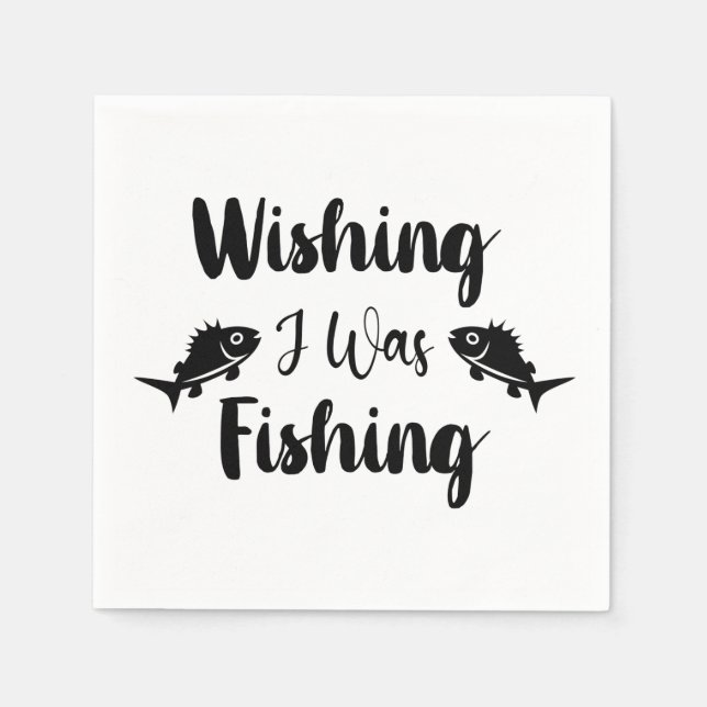 Guardanapo De Papel Queria estar pescando uma citação engraçada (Frente)