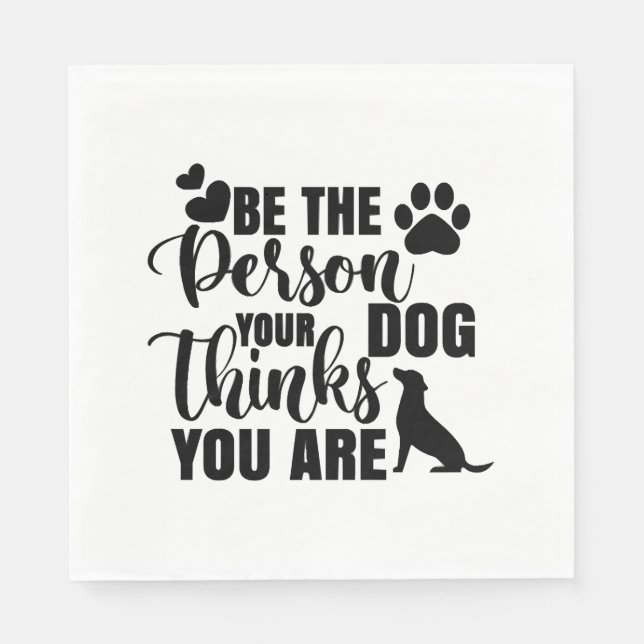 Guardanapo De Papel Seja A Pessoa Que Seu Cachorro Quer (Frente)