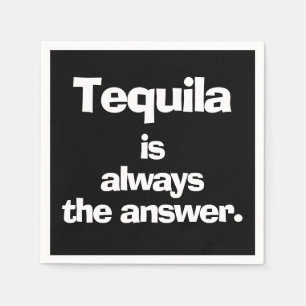 Guardanapo De Papel Tequila é sempre a resposta negra