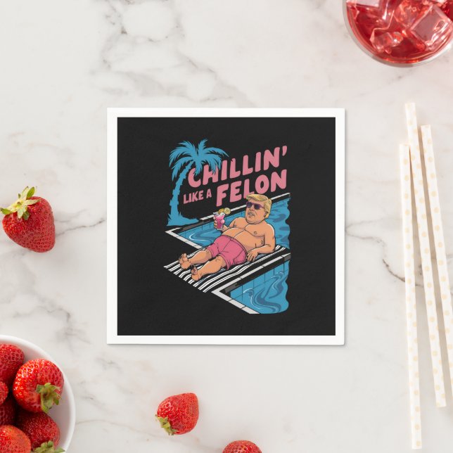 Guardanapo De Papel Trump Engraçado Chillin Como Um Felon Trump 2024 (Insitu)