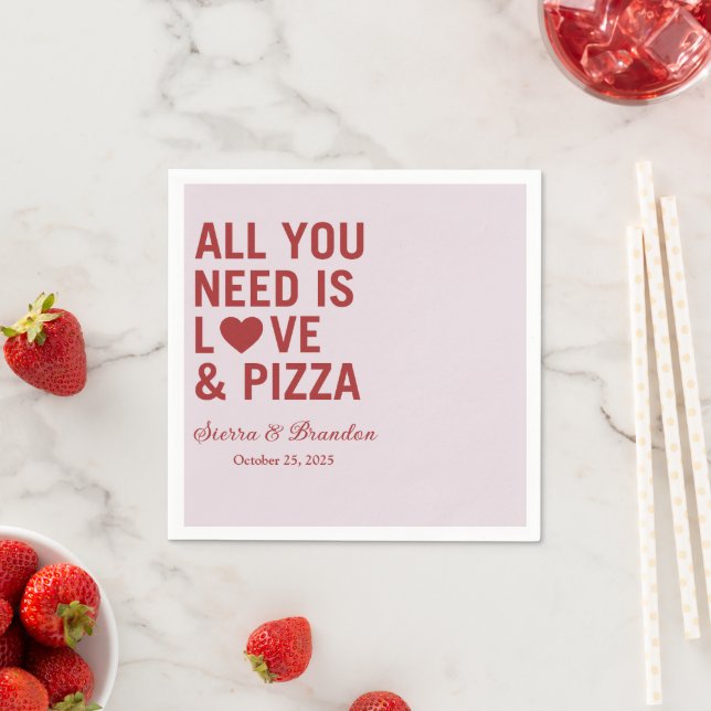 Guardanapo De Papel Tudo que você precisa é amor e pizza Casamento Mod (Insitu)