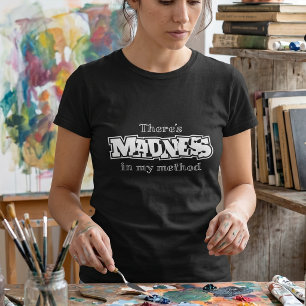 Há Loucura No Meu Método Camiseta Divertida