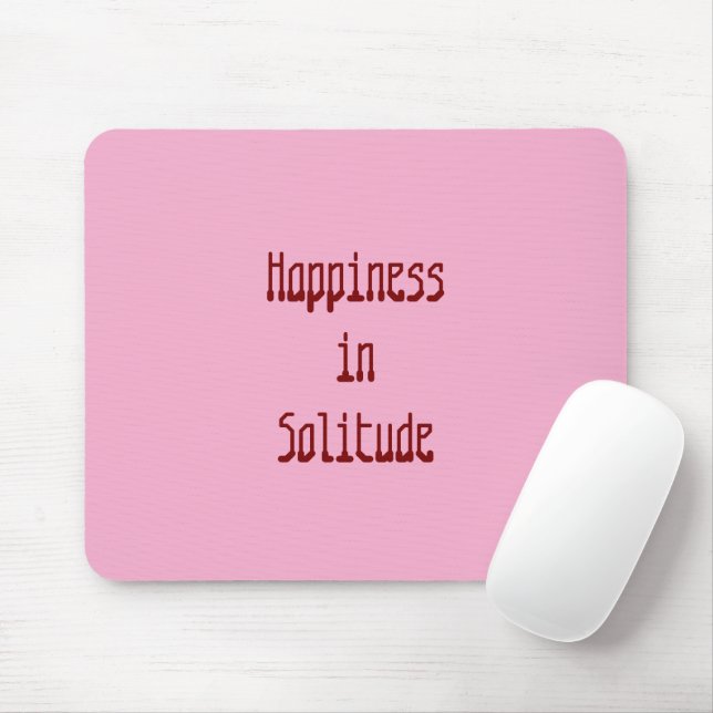 Happiness in Solitude Mousepad (Com mouse)
