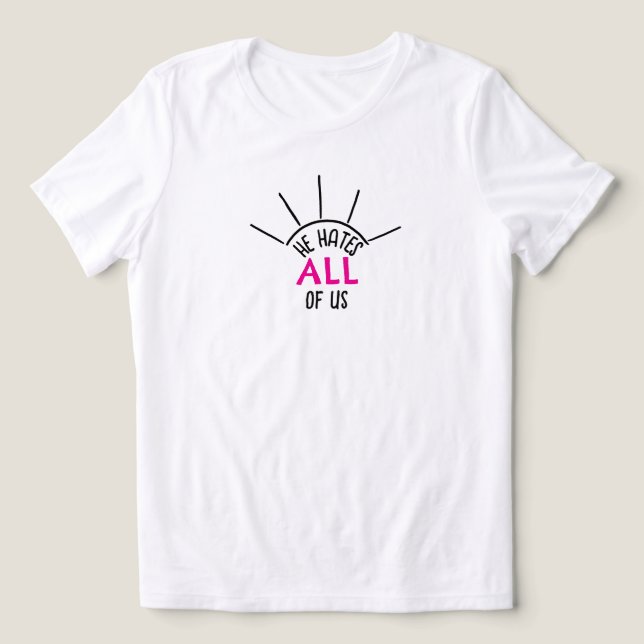 He Hates All T-Shirt (Design frontal)