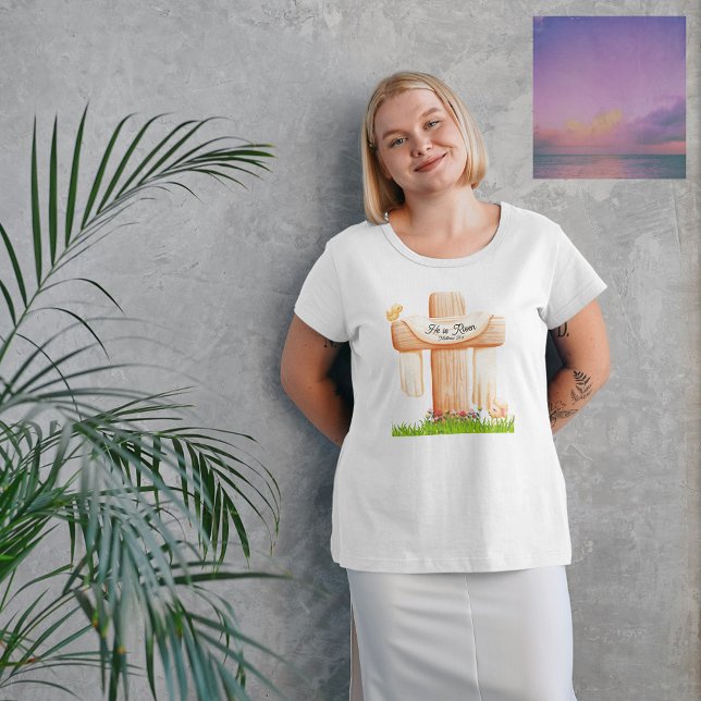 He Is Risen Matthew 28:6 Christian Cross  (He is Risen women's tshirt)