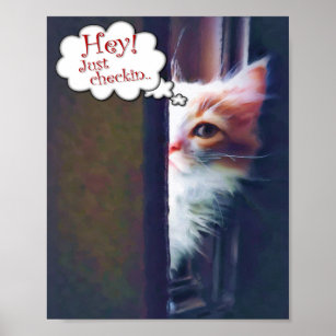 Hey!! Just checkin... cute kitten 8x10 poster