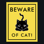 Hilarious Beware of Cat Sign Poster<br><div class="desc">Funny sign for cat owners! This alarmingly yellow sign features a grumpy looking cat with the text "Beware of Cat!"</div>