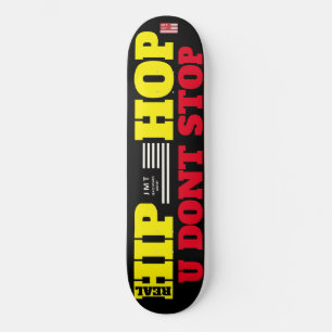 HIP HOP VOCÊ NÃO PARA  8 1/4" Deck de Skate