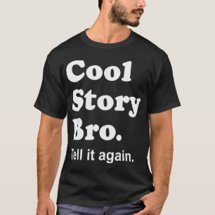 História legal Bro. Diga-o outra vez. Camisa