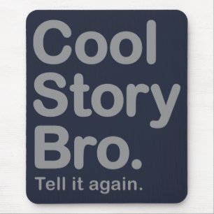 História legal Bro. Diga-o outra vez. Mousepad