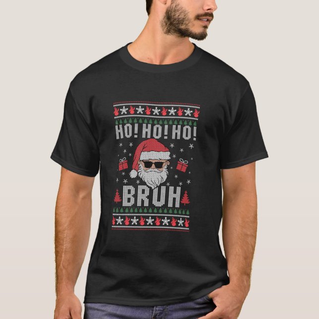 Ho Ho Bruh Meme Engraçado Suéter De Natal Feio (Frente)