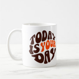 "Hoje é o Seu Dia" Caneca de Café Motivacional