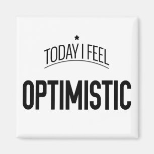 Hoje eu sinto optimista - imã de geladeira