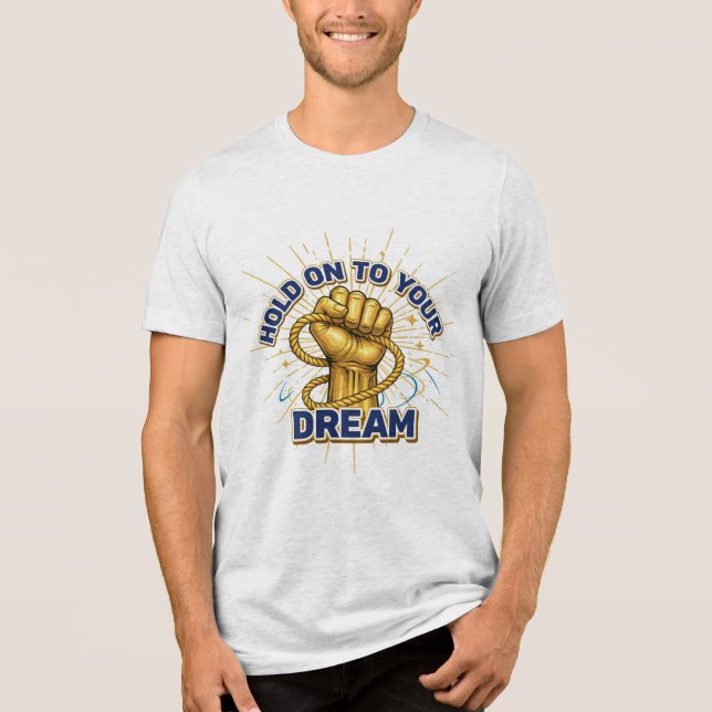 Hold On to Your Dreams – Unisex Inspirational T-sh (Frente)
