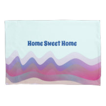 Home Sweet Pillowcase