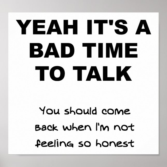 Hora ruim de falar Poster engraçado (Frente)