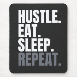 HUSTLE.EAT.SLEEP. REPITA. Mousepad