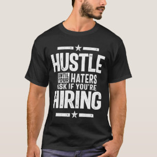 Hustle Empreendedor Camisa Hustle Até Os Seus Odia