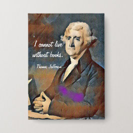 I Cannot Live Without Books, by Thomas Jefferson
