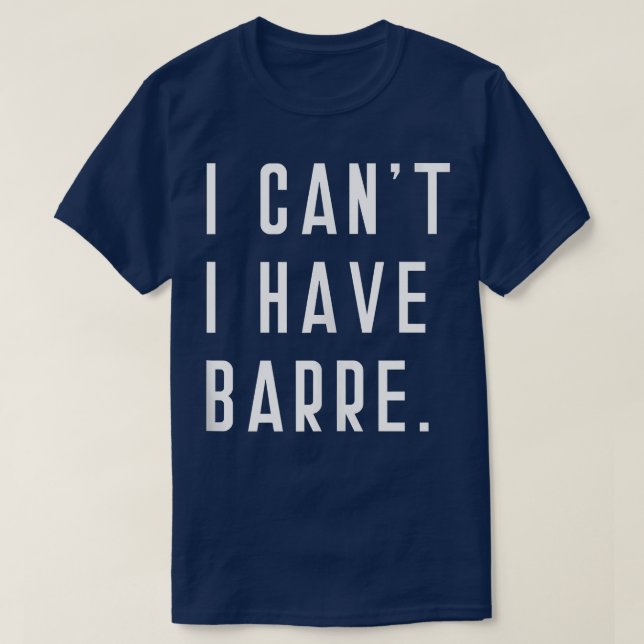 I Can't I Have Barre Cute Funny Tops Sayings Studi (Frente do Design)