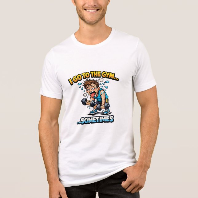 I Go To The Gym... Sometimes Funny Workout Shirt (Frente)