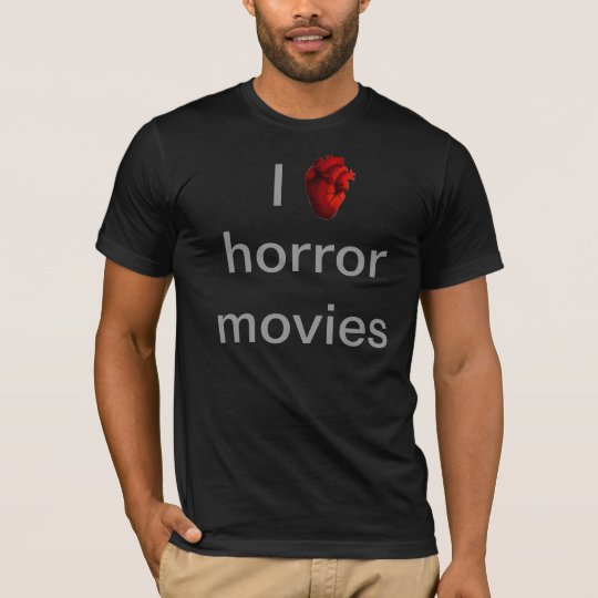 I love horror movies camiseta