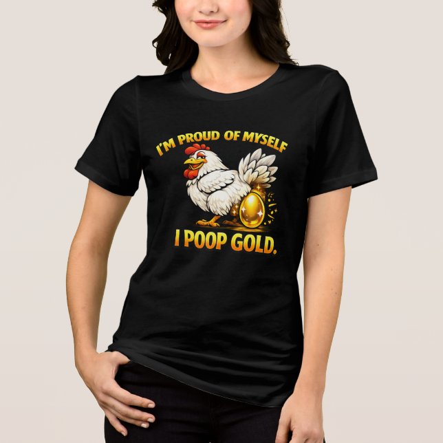 “I’m Proud of Myself — I Poop Gold” Funny Tshirt (Frente)