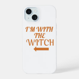 I’m With The Witch  Phone Case