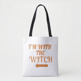 I’m With The Witch  Tote Bag