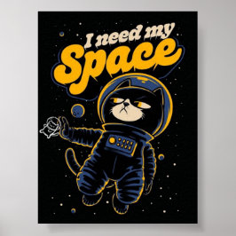 I Need My Space Cat Astronaut Poster – Funny Space